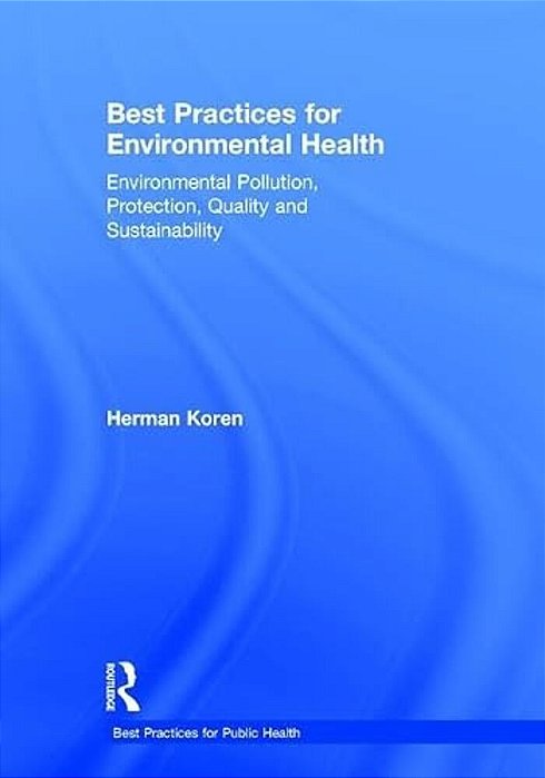 Best Practices For Environmental Health: Environmental Pollution, Protection, Quality And Sustainability-..