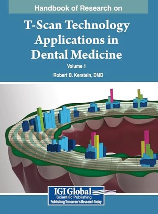 Handbook Of Research On T-Scan Technology Applications In Dental Medicine, Vol 1-..