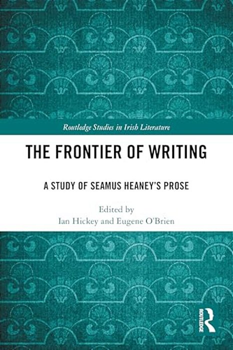 The Frontier Of Writing: A Study Of Seamus Heaney's Prose-..