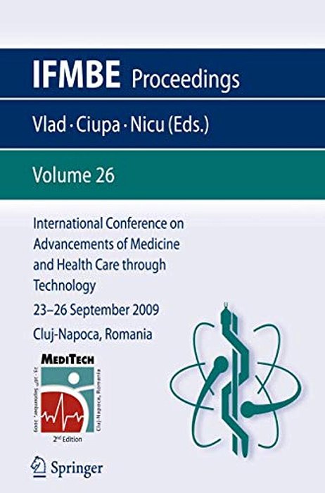 International Conference On Advancements Of Medicine And Health Care Through Technology; 23 - 26 September 2009 Cluj-Napoca, Romania-..