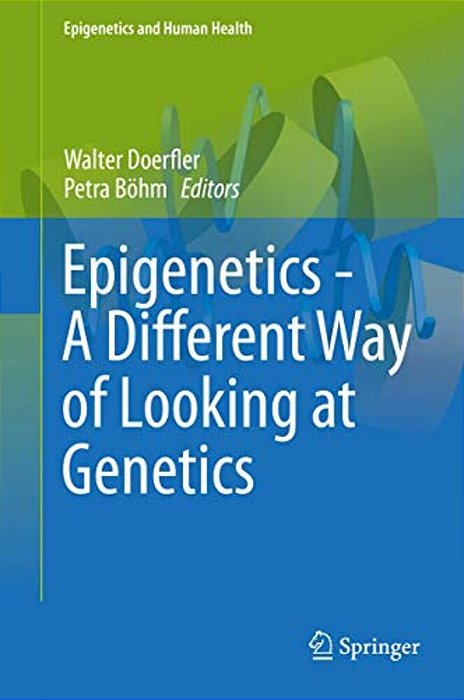 Epigenetics - A Different Way Of Looking At Genetics-..