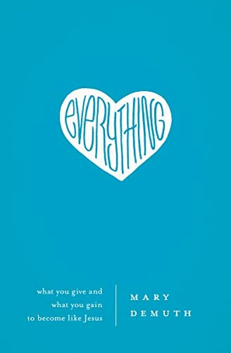 The Everything: What You Give And What You Gain To Become Like Jesus-..