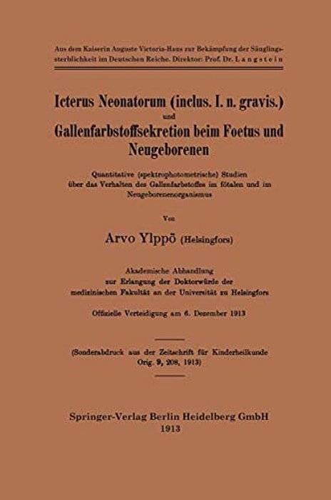 Icterus Neonatorum (Inclus. I. N. Gravis.) Und Gallenfarbstoffsekretion Beim Foetus Und Neugeborenen: Quantitative (Spektrophotometrische) Studien Übe-..