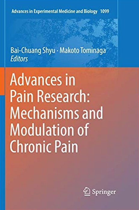 Advances In Pain Research: Mechanisms And Modulation Of Chronic Pain-..