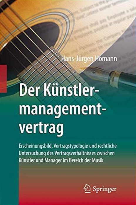Der Künstlermanagementvertrag: Erscheinungsbild, Vertragstypologie Und Rechtliche Untersuchung Des Vertragsverhältnisses Zwischen Künstler Und Manager-..
