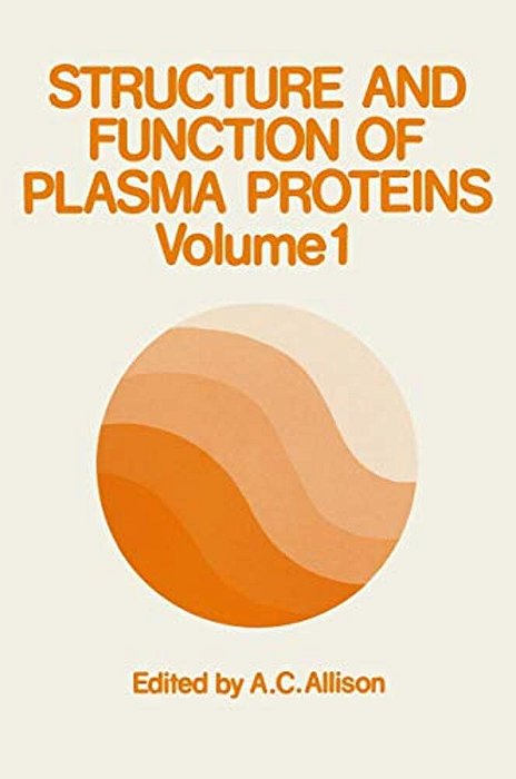 Structure And Function Of Plasma Proteins: Volume 1-..