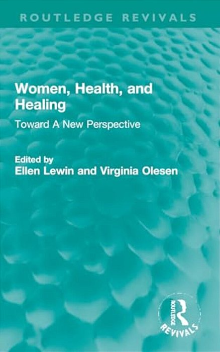 Women, Health, And Healing: Toward A New Perspective-..