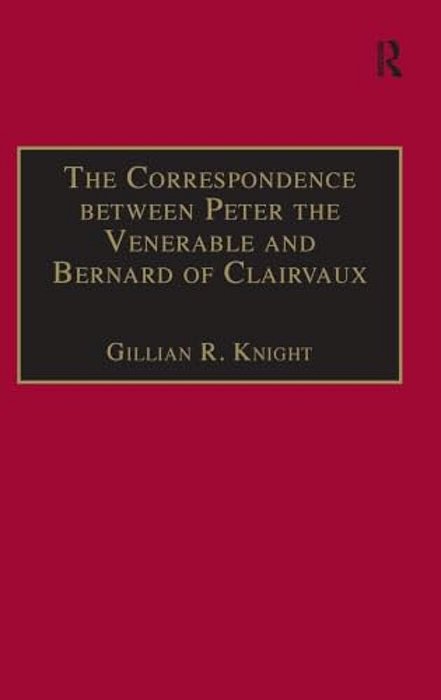 The Correspondence Between Peter The Venerable And Bernard Of Clairvaux: A Semantic And Structural Analysis-..