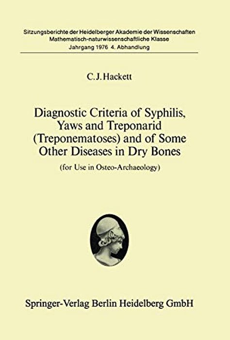 Diagnostic Criteria Of Syphilis, Yaws And Treponarid (Treponematoses) And Of Some Other Diseases In Dry Bones: For Use In Osteo-Archaeology-..