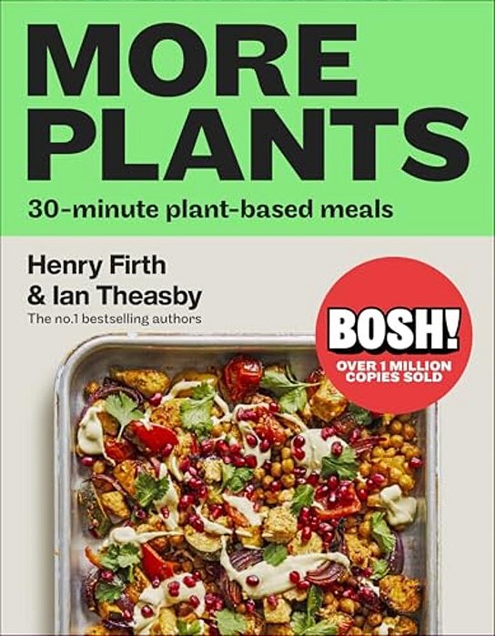 Bosh! More Plants: 30-Minute Plant-Based Meals-..