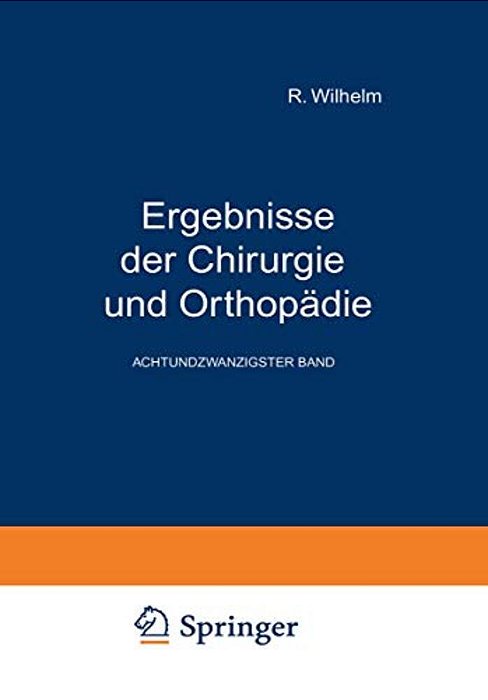 Ergebnisse Der Chirurgie Und Orthopädie: Achtundzwanzigster Band-..