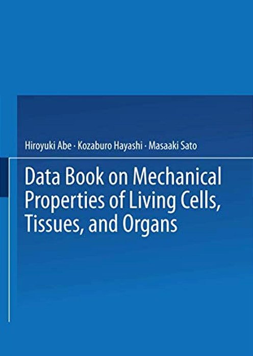 Data Book On Mechanical Properties Of Living Cells, Tissues, And Organs-..
