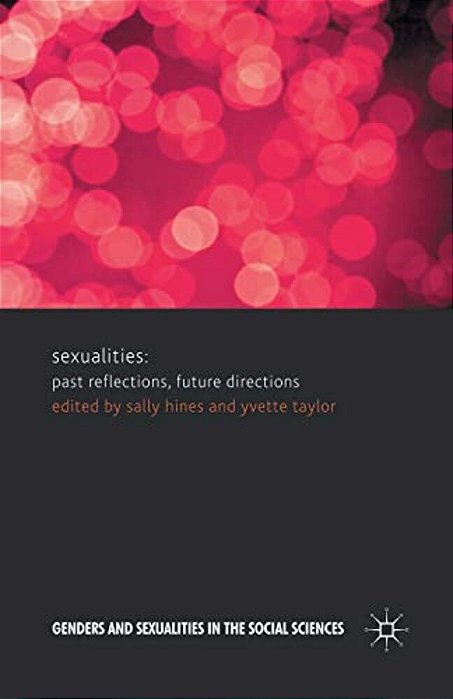 Sexualities: Past Reflections, Future Directions-..