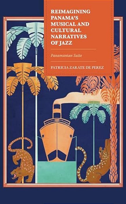 Reimagining Panama's Musical And Cultural Narratives Of Jazz: Panamanian Suite-..