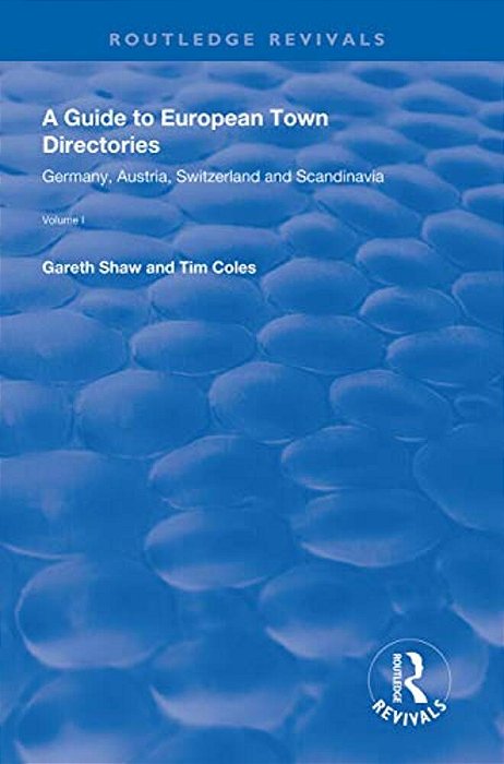 A Guide To European Town Directories: Volume One - Germany, Austria, Switzerland And Scandinavia. -..