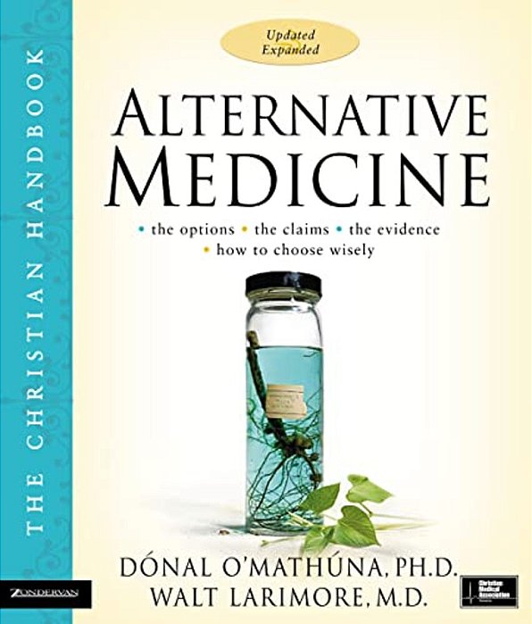 Alternative Medicine: The Christian Handbook, Updated And Expanded-..