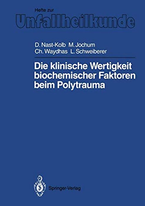 Die Klinische Wertigkeit Biochemischer Faktoren Beim Polytrauma-..