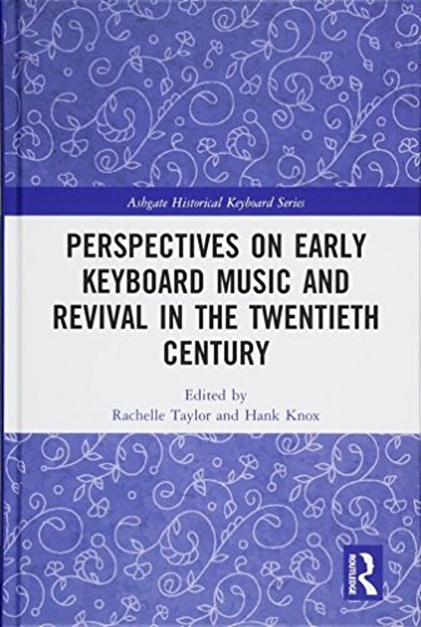 Perspectives On Early Keyboard Music And Revival In The Twentieth Century-..