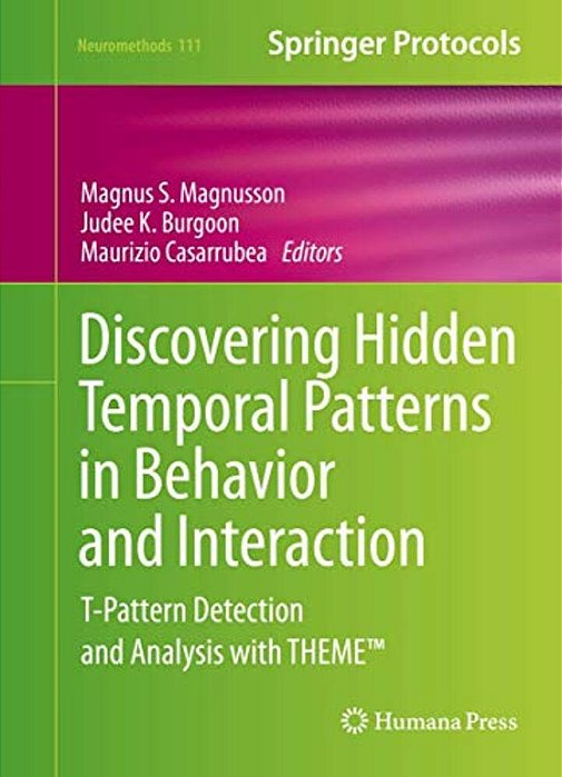 Discovering Hidden Temporal Patterns In Behavior And Interaction: T-Pattern Detection And Analysis With Theme(tm)-..