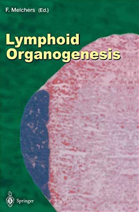Lymphoid Organogenesis: Proceedings Of The Workshop Held At The Basel Institute For Immunology 5Th-6Th November 1999-..