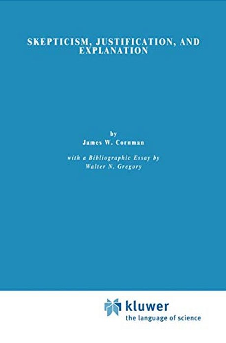 Skepticism, Justification, And Explanation-..
