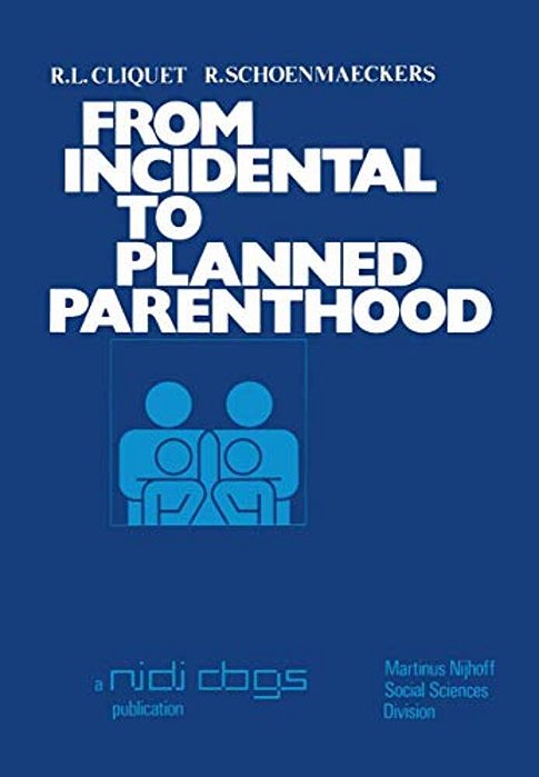 From Incidental To Planned Parenthood: Results Of The Second National Fertility Survey In Belgium-..