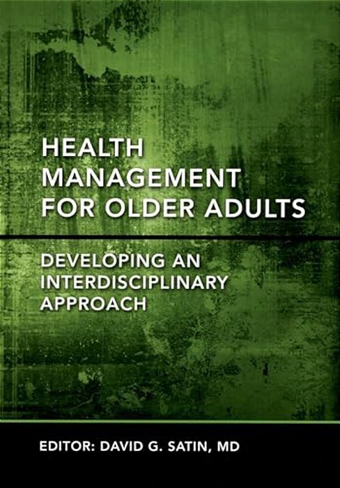 Health Management For Older Adults: Developing An Interdisciplinary Approach-..