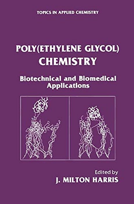 Poly(ethylene Glycol) Chemistry: Biotechnical And Biomedical Applications-..