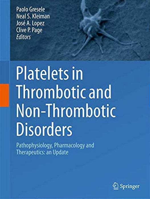 Platelets In Thrombotic And Non-Thrombotic Disorders: Pathophysiology, Pharmacology And Therapeutics: An Update-..
