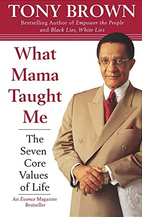What Mama Taught Me: The Seven Core Values Of Life-..