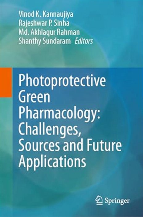 Photoprotective Green Pharmacology: Challenges, Sources And Future Applications-..