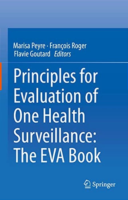 Principles For Evaluation Of One Health Surveillance: The Eva Book-..