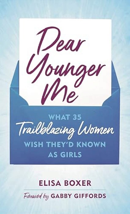 Dear Younger Me: What 35 Trailblazing Women Wish They'd Known As Girls-..