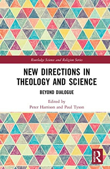 New Directions In Theology And Science: Beyond Dialogue-..