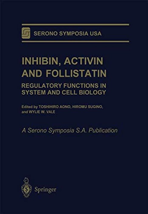 Inhibin, Activin And Follistatin: Regulatory Functions In System And Cell Biology-..