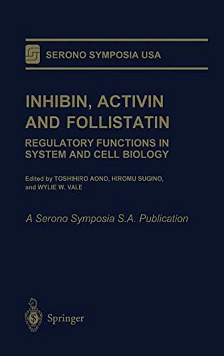 Inhibin, Activin And Follistatin: Regulatory Functions In System And Cell Biology-..