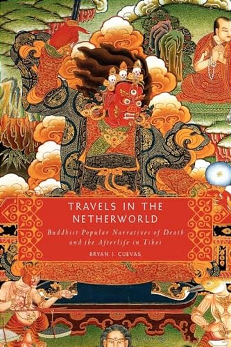 Travels In The Netherworld: Buddhist Popular Narratives Of Death And The Afterlife In Tibet-..