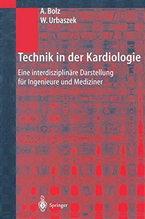 Technik In Der Kardiologie: Eine Interdisziplinäre Darstellung Für Ingenieure Und Mediziner-..