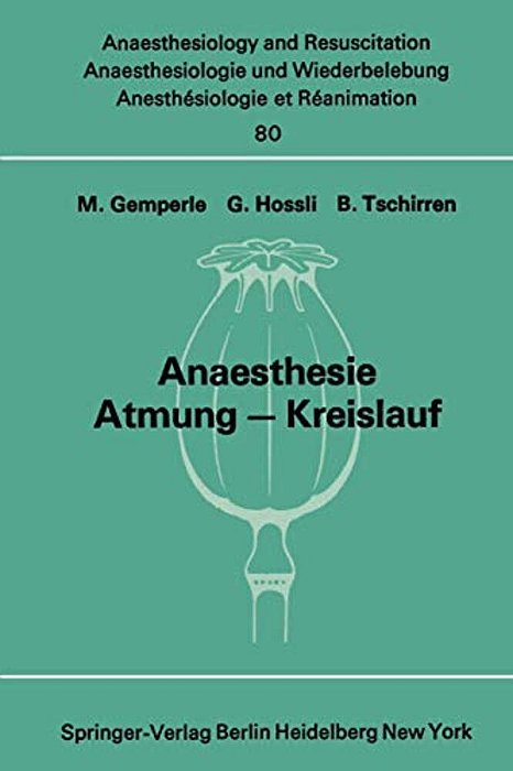 Anaesthesie Atmung -- Kreislauf: Beiträge Zu Den Themen "Anaesthesie Und Atmung" Und "Anaesthesie Und Kreislauf" Der XII. Gemeinsamen Tagung Der Öster-..