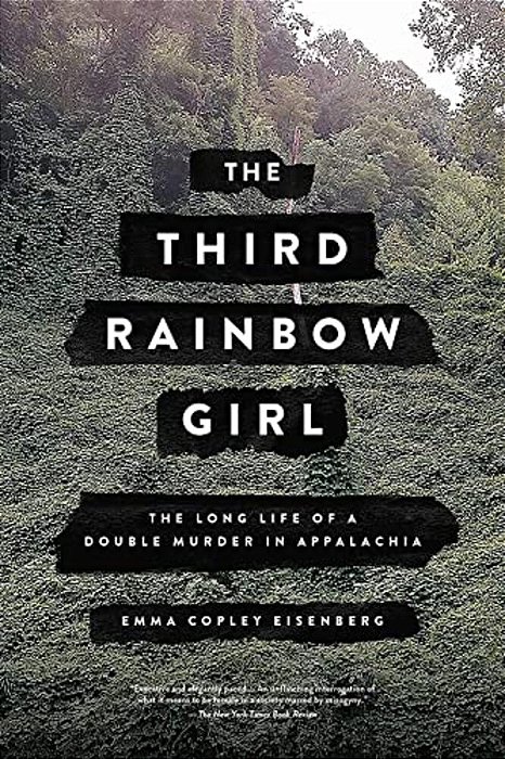 The Third Rainbow Girl: The Long Life Of A Double Murder In Appalachia-..