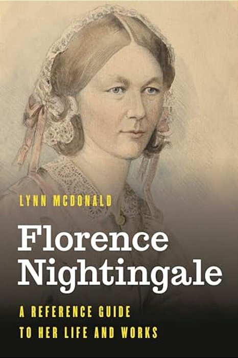 Florence Nightingale: A Reference Guide To Her Life And Works-..