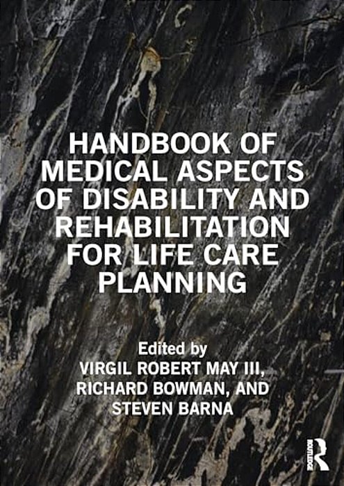 Handbook Of Medical Aspects Of Disability And Rehabilitation For Life Care Planning-..