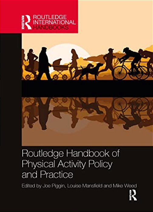 Routledge Handbook Of Physical Activity Policy And Practice-..