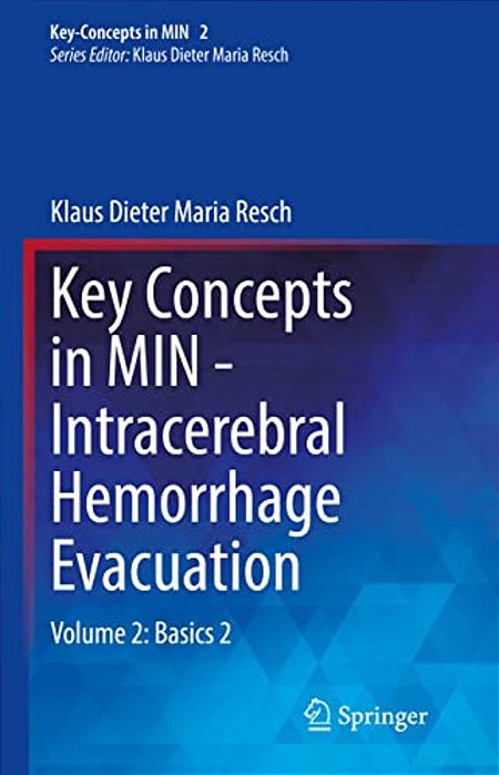 Key Concepts In Min - Intracerebral Hemorrhage Evacuation: Volume 2: Basics 2-..