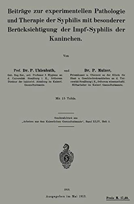Beiträge Zur Experimentellen Pathologie Und Therapie Der Syphilis Mit Besonderer Berücksichtigung Der Impf-Syphilis Der Kaninchen-..