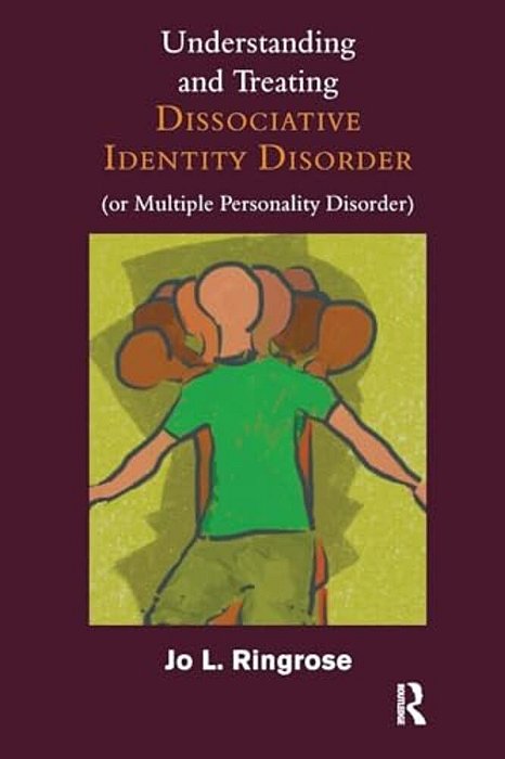 Understanding And Treating Dissociative Identity Disorder (Or Multiple Personality Disorder)-..