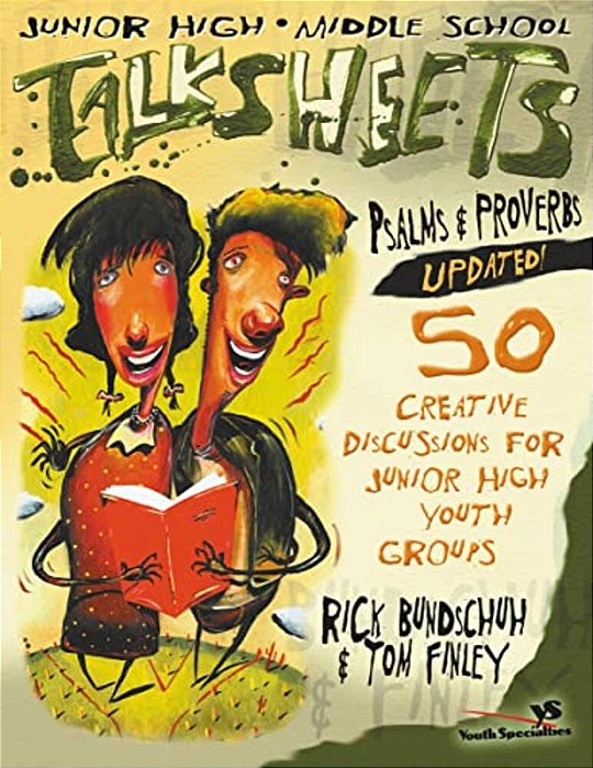 Junior High And Middle School Talksheets Psalms And Proverbs-Updated!: 50 Creative Discussions For Junior High Youth Groups-..