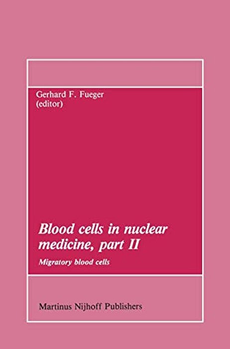 Blood Cells In Nuclear Medicine, Part II: Migratory Blood Cells-..