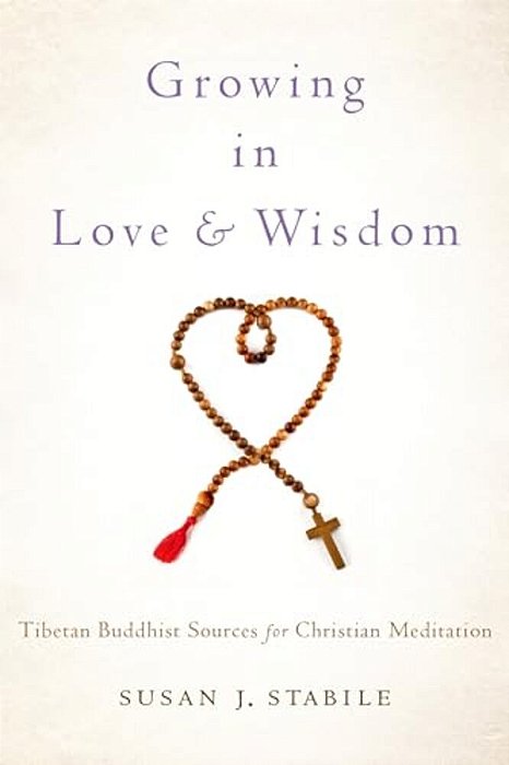 Growing In Love And Wisdom: Tibetan Buddhist Sources For Christian Meditation-..
