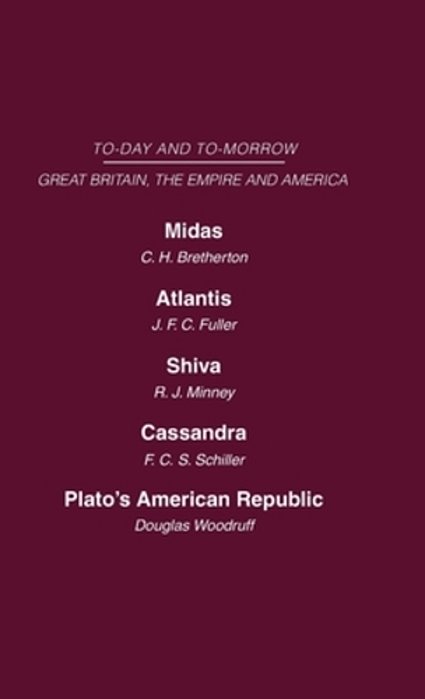 Today And Tomorrow Volume 19 Great Britain, The Empire And America: Midas Or The United States And The Future Atlantis Shiva Or The Future Of India Ca-..